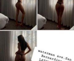 Inland Empire escorts - 💄♥💋🍒❣♥💋SEXY AND SPACY💋♥❣🍒💄💋LATINAS 💋💄🍒❣♥YOUNG♥❣THE BEST PLACE❣♥🍒💄🍒 - 25