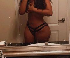 Dayton escorts - DOWNTOWN NEW IN TOWN BIG BOOTY FREAK INCALL/OUTCALL MUST BE READY RIGHT NOW